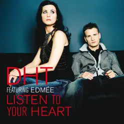 Listen to Your Heart (feat. Edmée) - D.H.T. Listen to Your Heart (feat. Edmée) - D.H.T.