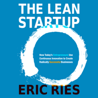 Eric Ries - The Lean Startup: How Today's Entrepreneurs Use Continuous Innovation to Create Radically Successful Businesses (Unabridged) artwork