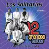 Los Solitarios: 12 Grandes Exitos, Vol. 2 album lyrics, reviews, download