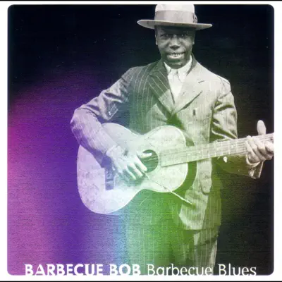 Barbecue Blues - Barbecue Bob Barbecue Blues - Barbecue Bob