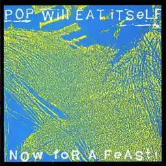 Now for a Feast! (25th Anniversary Expanded Edition) by Pop Will Eat Itself album reviews, ratings, credits