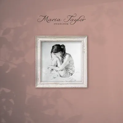 Overlook - Maria Taylor Overlook - Maria Taylor