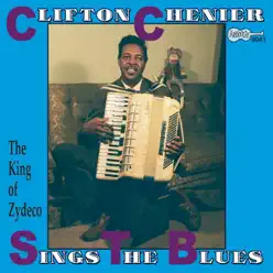 Clifton Chenier Sings the Blues - Clifton Chenier Clifton Chenier Sings the Blues - Clifton Chenier