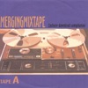 Mergingmixtape Tape A