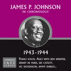 Complete Jazz Series 1943 - 1944 - James P. Johnson Complete Jazz Series 1943 - 1944 - James P. Johnson