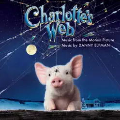 Charlotte's Web (Music from the Motion Picture) - Danny Elfman
