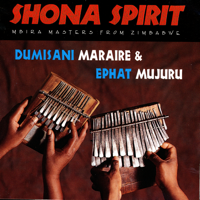 Dumisani Maraire & Ephat Mujuru - Shona Spirit artwork