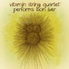 Vitamin String Quartet Performs Bon Iver