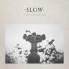 Slow