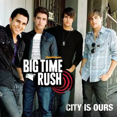 City Is Ours - Single - Big Time Rush