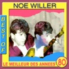 Le meilleur des années 80 : Best of Noé Willer