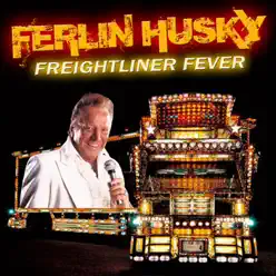 Freightliner Fever - Ferlin Husky