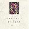 The Urgency of Praise, Vol. 1 album lyrics, reviews, download