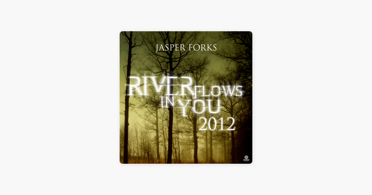 Джаспер Форкс River Flows. Jasper forks River Flows in you. Jasper forks River Flows in you обложка. River Flows in you 2012 Jasper forks.