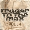 Reggae To The Max Vol 4
