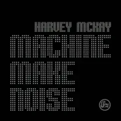 Machine Make Noise by Harvey McKay album reviews, ratings, credits