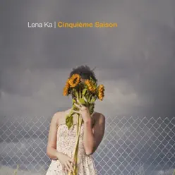 Cinquième saison - Lena Ka Cinquième saison - Lena Ka