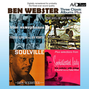 Three Classic Albums Plus: Blue Saxophones / Soulville / The Soul of Ben Webster (Remastered) - Ben Webster