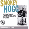 Smokey Hogg - little School Girl