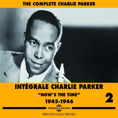 The Complete Charlie Parker, Vol. 2: Now's the Time (1945-1946) - Charlie Parker