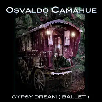 Gypsy Dream (Ballet) - EP by Osvaldo Camahue & Praha Symphonic Orchestra album reviews, ratings, credits