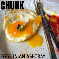 Egg In an Ashtray (Digital Re-release) by Chunk album reviews, ratings, credits