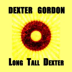 Dexter Gordon, Long Tall Dexter - Dexter Gordon