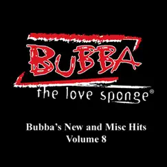 Bubba's New and Misc Hits, Vol. 8 by Bubba the Love Sponge album reviews, ratings, credits