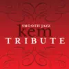 Kem Smooth Jazz Tribute album lyrics, reviews, download