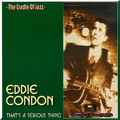 That's A Serious Thing - Eddie Condon