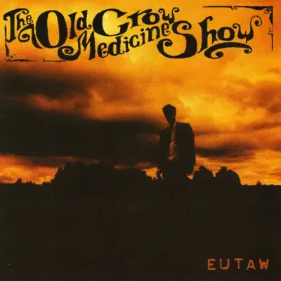 Eutaw - Old Crow Medicine Show