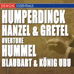 Humperdinck: Hanzel & Gretel Overture - Hummel: Blaubart & König Ubu - London Festival Orchestra Humperdinck: Hanzel & Gretel Overture - Hummel: Blaubart & König Ubu - London Festival Orchestra