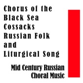 Russian Folk and Liturgical Songs - Mid Century Russian Choral Music