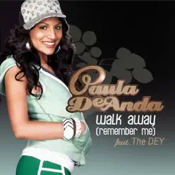 Walk Away (Remember Me) [Radio Edit Without Rap] - Single - Paula Deanda