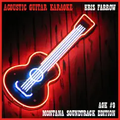 Acoustic Guitar Karaoke, Vol. 9 (Montana Soundtrack Edition) by Kris Farrow album reviews, ratings, credits