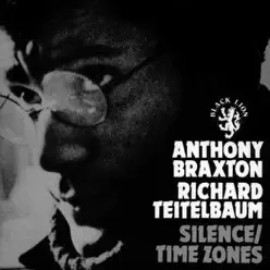 Silence / Time Zones - Anthony Braxton Silence / Time Zones - Anthony Braxton