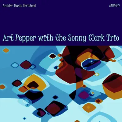 Art Pepper With the Sonny Clark Trio - Art Pepper
