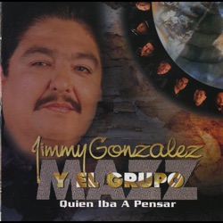 Grupo Mazz & Jimmy Gonzalez - Quien Iba a Pensar