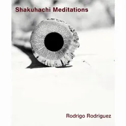 Shakuhachi Meditations - Rodrigo Rodriguez