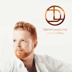 I Know Nothing - Single - Daniel Lindström I Know Nothing - Single - Daniel Lindström