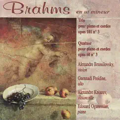 Brahms: Trio Pour Piano Et Cordes, Quatuor Pour Piano Et Cordes by Alexandre Brussilovsky, Guennadi Freidine, Alexandre Kniazev & Edouard Oganessian album reviews, ratings, credits