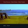 Ball Play, Free Jazz Improvisations and Compositions, 2009