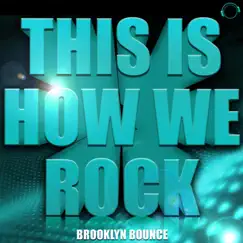 This Is How We Rock! (Remixes) by Brooklyn Bounce album reviews, ratings, credits