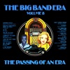 The Big Band Era , Volume 8 - The Passing Of An Era