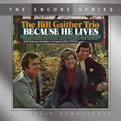 Because He Lives by Bill Gaither Trio album reviews, ratings, credits