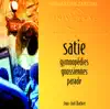 Satie: Gymnopédies, Gnossiennes & Parade album lyrics, reviews, download