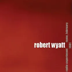Radio Experiment - Rome, February 1981 - Robert Wyatt