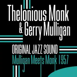 Original Jazz Sound: Mulligan Meets Monk (1957) - Thelonious Monk