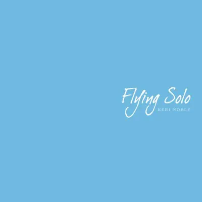 Flying Solo - Keri Noble Flying Solo - Keri Noble