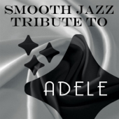 Smooth Jazz Tribute to Adele - Smooth Jazz All Stars